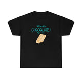Will Work For Chocolate Tee