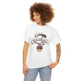 I am a Shameless Chocoholic Tee